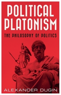 Political Platonism: The Philosophy of Politics