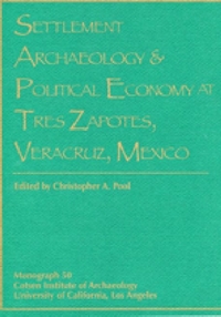 Settlement Archaeology and Political Economy at Tres Zapotes, Veracruz, Mexico