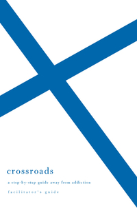 Crossroads: A Step-By-Step Guide Away from Addiction (Facilitator's Guide)