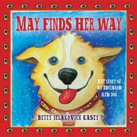 May Finds Her Way: The Story of an Iditarod Sled Dog