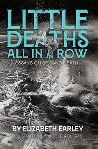 Little Deaths All in a Row: Essays on Sex and Death