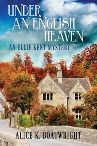Under an English Heaven: An Ellie Kent Mystery