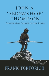 John A. Snowshoe Thompson, Pioneer Mail Carrier of the Sierra
