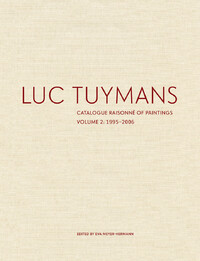 Luc Tuymans Catalogue Raisonne of Paintings: Volume 2, 1995–2006