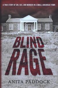 Blind Rage: A True Story of Sin, Sex, and Murder in a Small Arkansas Town