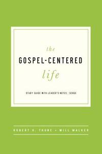 The Gospel-Centered Life: Study Guide with Leader's Notes