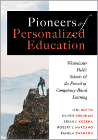Pioneers of Personalized Education: Westminster Public Schools and the Pursuit of Competency-Based Learning (a Blueprint for Competency-Based Learning