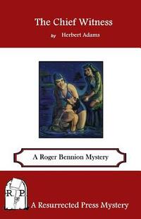 The Chief Witness: A Roger Bennion Mystery