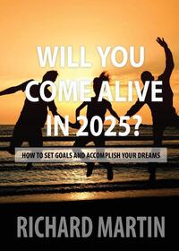 Will You Come Alive In 2025?