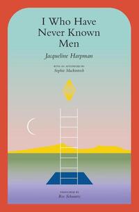 I Who Have Never Known Men