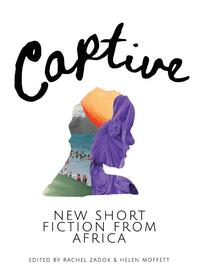 Njoku, S: Captive: New Short Fiction from Africa