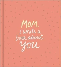 Mom, I Wrote a Book about You