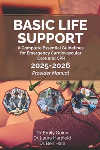 Basic Life Support (BLS): A Complete Essential Guidelines for Emergency Cardiovascular Care and CPR: 2025-2026 Provider Manual