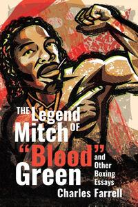 The Legend of Mitch "Blood" Green and Other Boxing Essays