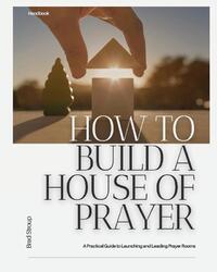 How to Build a House of Prayer