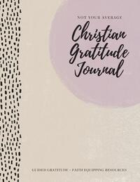 Not Your Average Christian Gratitude Journal