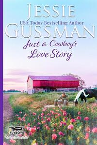 Just a Cowboy's Love Story (Sweet Western Christian Romance Book 5) (Flyboys of Sweet Briar Ranch in North Dakota)