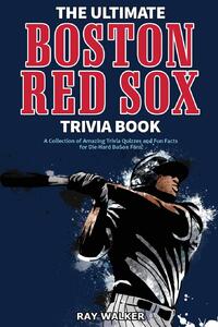 The Ultimate Boston Red Sox Trivia Book