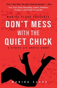 Don't Mess With The Quiet Chick - Uncensored Street Lit Erotica