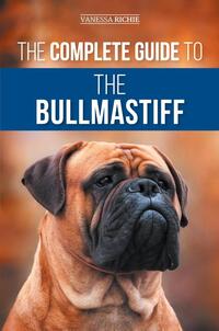 The Complete Guide to the Bullmastiff