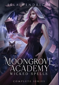 Moongrove Academy: Wicked Spells (The Complete Series)