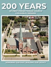 200 Years of First Presbyterian Church Columbus, Indiana