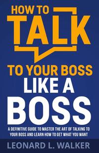 How to Talk to Your Boss Like a Boss