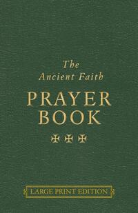 The Ancient Faith Prayer Book