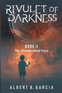 Rivulet of Darkness: Book II The Disembodied Voice: Book II - The Disembodied Voice: Book II The Disembodied Voice: Book II The Disembodied Voice: Boo