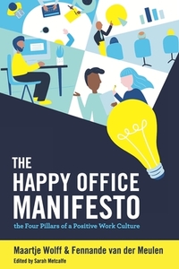 The Happy Office Manifesto: The Four Pillars of a Positive Work Culture
