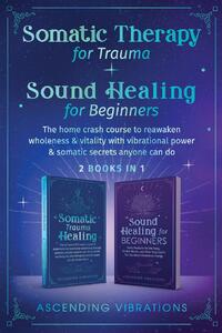 Somatic Therapy for Trauma & Sound Healing for Beginners