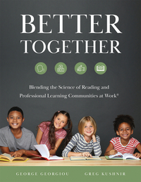 Better Together: Blending the Science of Reading and Professional Learning Communities at Work(r) (a Comprehensive Guide to Effective Reading Instruct