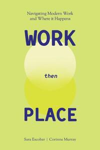 WORK Then PLACE