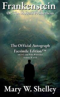 Frankenstein; or, The Modern Prometheus Volume II