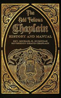 The Odd Fellows Chaplain History and Manual