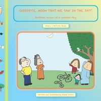 GOODBYE, MOON THAT WE SAW in the DAY! Bedtime Review of a Summer Day
