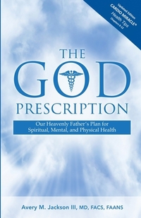 The God Prescription: Our Heavenly Father's Plan for Spiritual, Mental, and Physical Health