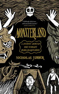 Monsterland: A Journey Around the World's Dark Imagination