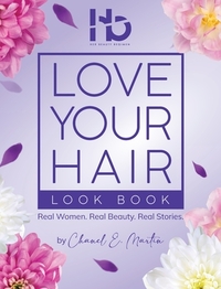 Love Your Hair Look Book: Real Women. Real Beauty. Real Stories.