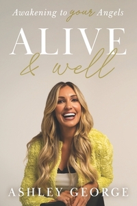 Alive & Well: Awakening to Your Angels