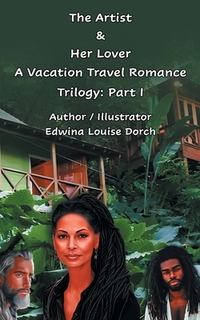 The Artist & Her Lover: A Vacation Travel Romance Trilogy: Part 1