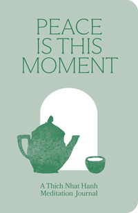 Peace Is This Moment Journal: 52 Teachings for a Balanced Life from Thich Nhat Hanh