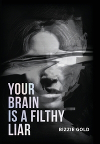 Your Brain Is a Filthy Liar: How Self-Deception Controls You and the Path to Freedom