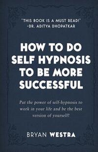 How To Do Self Hypnosis To Be More Successful