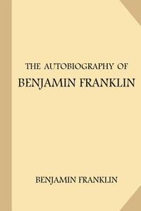 The Autobiography of Benjamin Franklin