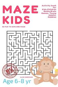 Maze Puzzle for Kids Age 6-8 years, 50 Fun to Explore Maze: Activity book for Kids, Children Books, Brain Games, Young Adults, Hobbies