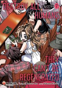 Destroy All Humans. They Can't Be Regenerated. A Magic: The Gathering Manga, Vol. 7