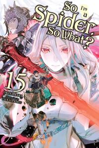 So I'm a Spider, So What?, Vol. 15 (light novel)