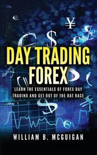 Day Trading Forex: Escape the 9 to 5 and Retire Early: Currency Trading Explained in Simple Terms. Tools, Software, Tactics, Money Manage
