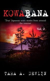Kowabana: 'True' Japanese scary stories from around the internet: Volume Two